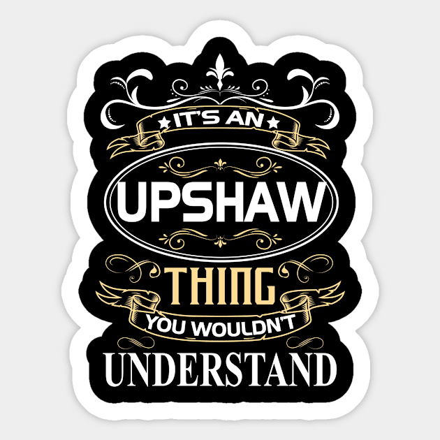 Upshaw Name Shirt It's An Upshaw Thing You Wouldn't Understand Sticker by Sparkle Ontani